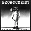 LP - Econochrist - Trained To Serve