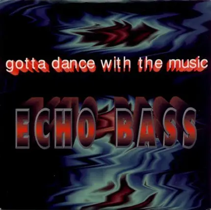 Echo Bass - Gotta Dance with the Music