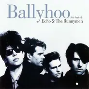 Echo & The Bunnymen - Ballyhoo (The Best Of Echo & The Bunnymen)