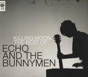 Echo & the Bunnymen - Killing Moon (The Best Of Echo & The Bunnymen)
