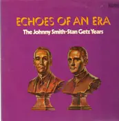 Echoes Of An Era - The Johnny Smith - Stan Getz Years