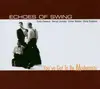 CD - Echoes of Swing - You've Got To Be Modernistic