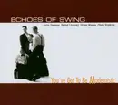 CD - Echoes of Swing - You've Got To Be Modernistic
