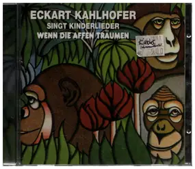 Eckart Kahlhofer - Wenn Die Affen Träumen (Eckart Kahlhofer Singt Kinderlieder)