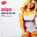 12inch Vinyl Single - Eclipse - Makes Me Love You