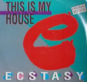 Ecstasy - This Is My House