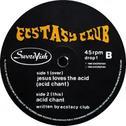12inch Vinyl Single - Ecstasy Club - Jesus Loves The Acid