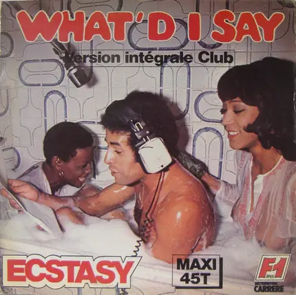 Ecstasy - What'd I Say (Version Intégrale Club)