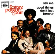 Ecstasy, Passion & Pain - Ask Me / Good Things Don't Last Forever