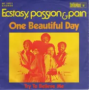 Ecstasy, Passion & Pain - One Beautiful Day