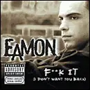 Eamon - Fuck It (I Don't Want You Back)