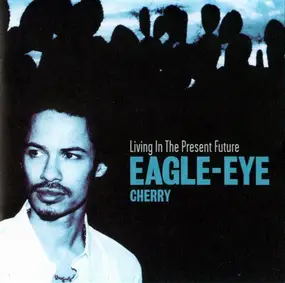 Eagle-Eye Cherry - Living in the Present Future