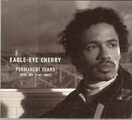 Eagle-Eye Cherry - Permanent Tears (Wipe Her Tears Away)