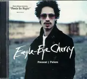 Eagle-Eye Cherry - Present - Future