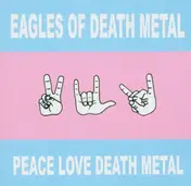 Eagles of Death Metal - Peace Love Death Metal