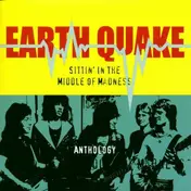 Earth Quake - Sitting In The Middle Of Madness ( Anthology)