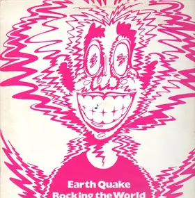 Earth Quake - rocking the world