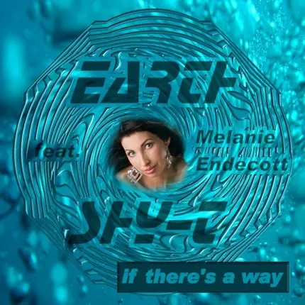 Earth Shy-T Feat. Melanie Endecott - If There's A Way