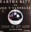 12inch Vinyl Single - Eartha Kitt Vs. Joe T. Vannelli - This Is My Life (My Love Is Free)
