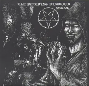 Ear Bleeding Disorder / Laughing Dog - Pig's Blood / Unmasking The Lie