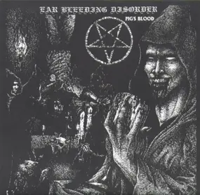 Ear Bleeding Disorder / Laughing Dog - Pig's Blood / Unmasking The Lie