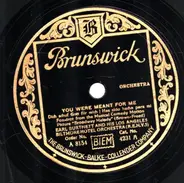 Earl Burtnett And His Los Angeles Biltmore Hotel Orchestra - You Were Meant For Me / Broadway Melody