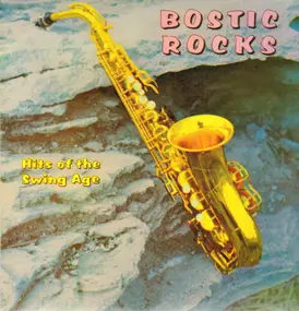 Earl Bostic - Bostic Rocks - Hits Of The Swing Age