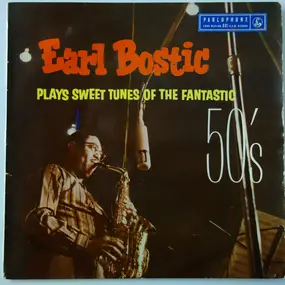 Earl Bostic - plays Sweet Tunes Of The Fantastic 50's