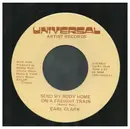 7inch Vinyl Single - Earl Clark - Send My Body Home On A Freight Train / Goodbye Comes Hard For Me
