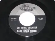 Earl Dean Smith - Go Home Cheater