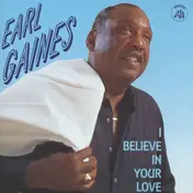 earl gaines - I Believe in Your Love