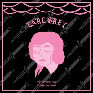 Earl Grey - The Times You Cross My Mind