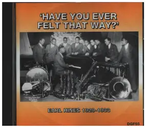 Earl Hines - Have You Ever Felt That Way?