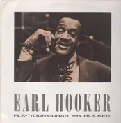 Earl Hooker - Play Your Guitar, Mr. Hooker