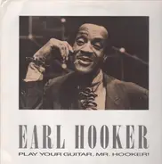 Earl Hooker - Play Your Guitar, Mr. Hooker