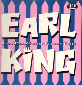 Earl King - Let The Good Times Roll