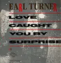 12inch Vinyl Single - Earl Turner - Love Caught You By Surprise