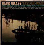 Earl Taylor And His Blue Grass Mountaineers - Blue Grass Taylor-Made