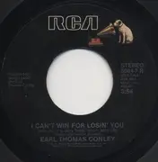 7inch Vinyl Single - Earl Thomas Conley - I Can't Win For Losin' You / Love's On The Move Again