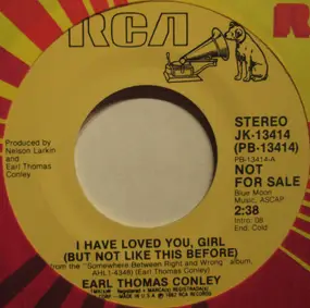 Earl Thomas Conley - I Have Loved You Girl (But Not Like This Before)
