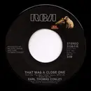 7inch Vinyl Single - Earl Thomas Conley - That Was A Close One / Right From The Start
