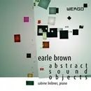 CD - Earle Brown / Sabine Liebner - Abstract Sound Objects