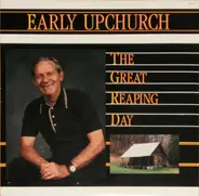 Early Upchurch - That Great Reaping Day