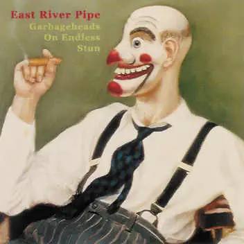 East River Pipe - Garbageheads on Endless Stun