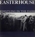 LP - Easterhouse - Whisting in the Dark