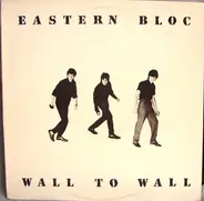 Eastern Bloc - Wall To Wall