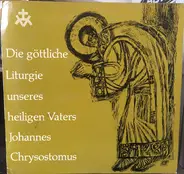 Eastern Church Choir Of The Berchman College, Pullach - Die Göttliche Liturgie Unseres Heiligen Vaters Johannes Chrysostomus