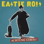 Eastie Ro!s - Achtung Stress!