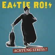 Eastie Ro!s - Achtung Stress!