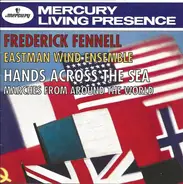 Eastman Wind Ensemble , Frederick Fennell - Hands Across The Sea / Marching Along